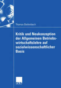 Kritik und Neukonzeption der Allgemeinen Betriebswirtschaftslehre auf sozialwissenschaftlicher Basis （2003. xiii, 414 S. XIII, 414 S. 23 Abb. 0 mm）