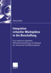 Integration virtueller Marktplätze in die Beschaffung : Eine empirisch gestützte Methodenentwicklung am Beispiel der deutschen Schiffbauindustrie. Diss. Mit e. Geleitw. v. Wolfgang Kersten (DUV Wirtschaftswissenschaft) （2003. xxi, 313 S. XXI, 313 S. 2 Abb. 0 mm）