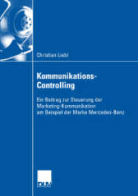 Kommunikations-Controlling : Ein Beitrag zur Steuerung der Marketing-Kommunikation am Beispiel der Marke Mercedes-Benz. Diss. (Wirtschaftswissenschaft) （2003. xxii, 433 S. XXII, 433 S. 106 Abb. 0 mm）