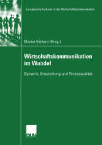 Wirtschaftskommunikation im Wandel : Dynamik, Entwicklung und Prozessualität (Europäische Kulturen in der Wirtschaftskommunikation 3) （2003. vi, 206 S. VI, 206 S. 210 mm）