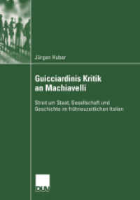 Guicciardinis Kritik an Machiavelli : Streit um Staat, Gesellschaft und Geschichte im fr&uuml;hneuzeitlichen Italien. Diss. (DUV Sozialwissenschaft) （2004. xii, 212 S. XII, 212 S. 0 mm）