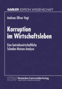 Korruption im Wirtschaftsleben : Eine betriebswirtschaftliche Schaden-Nutzen-Analyse. Diss. (Gabler Edition Wissenschaft) （1997. xiv, 187 S. XIV, 187 S. 1 Abb. 210 mm）