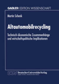 Altautomobilrecycling : Technisch-ökonomische Zusammenhänge und wirtschaftspolitische Implikationen. Geleitw. v. Heiko Körner. Diss. (Gabler Edition Wissenschaft) （1998. xxiv, 386 S. XXIV, 386 S. 26 Abb. 210 mm）