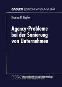 Agency-Probleme bei der Sanierung von Unternehmen : Habil.-Schr. (Gabler Edition Wissenschaft) （1999. xxv, 227 S. XXV, 227 S. 23 Abb. 210 mm）