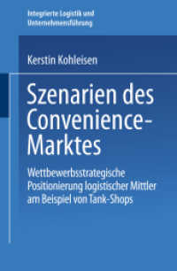 Szenarien des Convenience-Marktes : Wettbewerbsstrategische Positionierung logistischer Mittler am Beispiel von Tank-Shops. Diss. (Gabler Edition Wissenschaft) （2001. 2001. xix, 363 S. XIX, 363 S. 32 Abb. 203 mm）