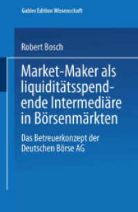 Market-Maker als liquiditätsspendende Intermediäre in Börsenmärkten : Das Betreuerkonzept der Deutschen Börse AG. Diss. Mit e. Geleitw. v. Wolfgang Gerke (Gabler Edition Wissenschaft) （2001. 2001. xxii, 242 S. XXII, 242 S. 22 Abb. 203 mm）