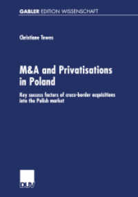M & A and Privatisations in Poland : Key Success Factors of Cross-Border Acquisitions into the Polish Market. Diss. With a Forew. by Ruediger vonEisenhart-Rothe (Gabler Edition Wissenschaft) （2001. xxii, 235 S. XXII, 235 S. 7 Abb. 0 mm）