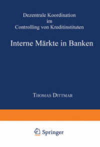 Interne Märkte in Banken : Dezentrale Koordination im Controlling von Kreditinstituten. Diss. Mit e. Geleitw. v. Manfred Steiner (Gabler Edition Wissenschaft) （2001. xxv, 373 S. XXV, 373 S. 27 Abb. 0 mm）