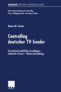 Controlling deutscher TV-Sender : Fernsehwirtschaftliche Grundlagen, Stand der Praxis, Weiterentwicklung. Diss. Mit e. Geleitw. v. Wolfgang Becker (Gabler Edition Wissenschaft) （2001. xviii, 311 S. XVIII, 311 S. 20 Abb. 229 mm）