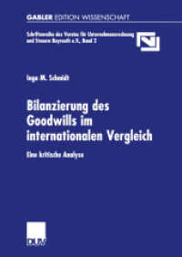 Bilanzierung des Goodwills im internationalen Vergleich : Eine kritische Analyse. Dipl.-Arb. (Schriftenreihe des Vereins für Unternehmensrechnung und Steuern, Bayreuth Bd.2) （2002. xx, 202 S. XX, 202 S. 5 Abb. 210 mm）