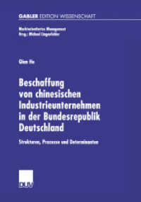 Beschaffung von chinesischen Industrieunternehmen in der Bundesrepublik Deutschland : Strukturen, Prozesse und Determinanten. Diss. Mit e. Geleitw.v. Michael Lingenfelder (Gabler Edition Wissenschaft) （2002. xvi, 213 S. XVI, 213 S. 210 mm）