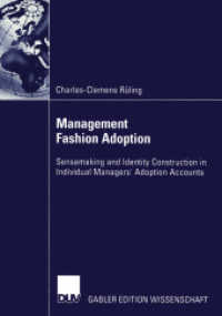 Management Fashion Adoption : Sensemaking and Identity Construction in Individual Manager's Adoption Accounts. Diss. With a Forew. by Gilbert J. B. Probst (Gabler Edition Wissenschaft) （2002. xii, 287 S. XII, 287 S. 0 mm）