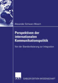 Perspektiven der internationalen Kommunikationspolitik : Von der Standardisierung zur Integration （2003. xvi, 291 S. XVI, 291 S. 1 Abb. 210 mm）