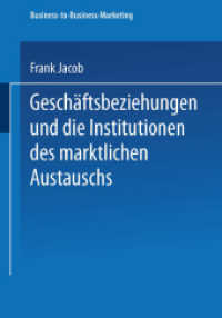 Geschäftsbeziehungen und die Institutionen des marktlichen Austauschs : Diss. Mit e. Geleitw. v. Michael Kleinaltenkamp (Gabler Edition Wissenschaft) （2002. xxii, 226 S. XXII, 226 S. 24 Abb. 210 mm）