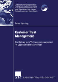 Customer Trust Management : Ein Beitrag zum Vertrauensmanagement im Lebensmitteleinzelhandel. Diss. (Gabler Edition Wissenschaft) （2002. 2003. xxvi, 333 S. XXVI, 333 S. 39 Abb. 210 mm）