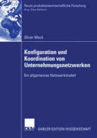 Konfiguration und Koordination von Unternehmungsnetzwerken : Ein allgemeines Netzwerkmodell. Diss. Mit e. Geleitw. v. Klaus Bellmann (Gabler Edition Wissenschaft) （2003. xviii, 260 S. XVIII, 260 S. 24 Abb. 210 mm）