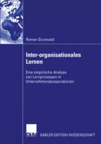 Inter-organisationales Lernen : Eine empirische Analyse von Lernprozessen in Unternehmenskooperationen （2003. xviii, 266 S. XVIII, 266 S. 6 Abb. 210 mm）