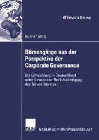 B&ouml;rseng&auml;nge aus der Perspektive der Corporate Governance : Die Entwicklung in Deutschland unter besonderer Ber&uuml;cksichtigung des Neuen Marktes. Diss. Mit e. Geleitw. v. Eva Terberger (Gabler Edition Wissenschaft) （2003. xviii, 281 S. XVIII, 281 S. 5 Abb. 210 mm）