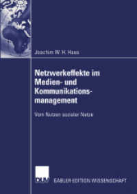Netzwerkeffekte im Medien- und Kommunikationsmanagement : Vom Nutzen sozialer Netze. Diss. (Gabler Edition Wissenschaft) （2003. xvi, 205 S. XVI, 205 S. 22 Abb. 210 mm）