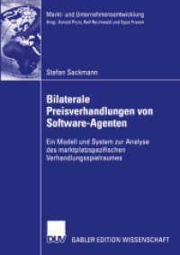 Bilaterale Preisverhandlungen von Software-Agenten : Ein Modell und System zur Analyse des marktplatzspezifischen Verhandlungsspielraumes. Diss. Mit Geleitw. v. Arnold Picot u. Günter Müller (Gabler Edition Wissenschaft) （2003. xxii, 190 S. XXII, 190 S. 5 Abb. 210 mm）