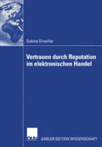 Vertrauen durch Reputation im elektronischen Handel (Gabler Edition Wissenschaft) （2003. xxviii, 287 S. XXVIII, 287 S. 12 Abb. 210 mm）