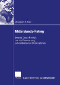 Mittelstands-Rating : Externe Credit Ratings und die Finanzierung mittelst&auml;ndischer Unternehmen. Diss. Mit e. Geleitw. v. Beat Bernet (Gabler Edition Wissenschaft) （2003. xxviii, 406 S. XXVIII, 406 S. 41 Abb. 210 mm）