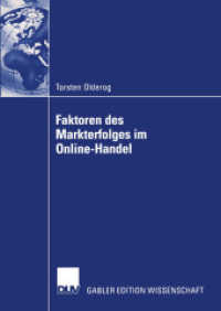 Faktoren des Markterfolges im Online-Handel : Diss.Mit e. Geleitw. v. Bernd W. Wirtz (Gabler Edition Wissenschaft) （2003. xviii, 407 S. XVIII, 407 S. 8 Abb. 210 mm）