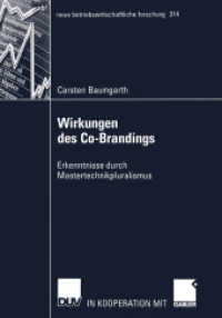 Wirkungen des Co-Brandings : Erkenntnisse durch Mastertechnikpluralismus (neue betriebswirtschaftliche Forschung (nbf) 314) （2003. 2003. xxiii, 460 S. XXIII, 460 S. 68 Abb. 210 mm）