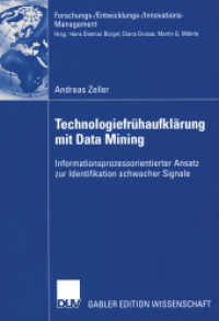 Technologiefrühaufklärung mit Data Mining : Informationsprozessorientierter Ansatz zur Identifikation schwacher Signale. Diss. (Gabler Edition Wissenschaft) （2003. xxii, 259 S. XXII, 259 S. 5 Abb. 210 mm）