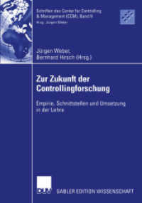 Zur Zukunft der Controllingforschung : Empirie, Schnittstellen und Umsetzung in der Lehre. Tagungsbd. (Gabler Edition Wissenschaft) （2003. 2003. x, 286 S. X, 286 S. 19 Abb. 210 mm）