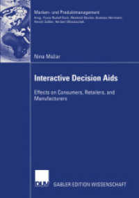 Interactive Decision Aids : Effects on Consumers, Retailers, and Manufacturers. Diss. With a Forew. by Andreas Herrmann (Gabler Edition Wissenschaft) （2004. xviii, 138 S. XVIII, 138 p. 16 illus. 210 mm）