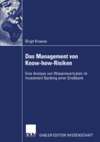 Das Management von Know-how-Risiken : Eine Analyse von Wissensverlusten im Investment Banking einer Großbank. Diss. Mit e. Geleitw. v. Gilbert Probst (Gabler Edition Wissenschaft) （2004. xxiii, 325 S. XXIII, 325 S. 146 Abb. 210 mm）