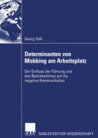 Determinanten von Mobbing am Arbeitsplatz : Der Einfluss der F&uuml;hrung und des Betriebsklimas auf die negative Kommunikation (Gabler Edition Wissenschaft) （2004. ix, 184 S. IX, 184 S. 16 Abb. 210 mm）