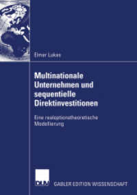 Multinationale Unternehmen und sequentielle Direktinvestitionen : Eine realoptionstheoretische Modellierung. Diss. Mit e. Geleitw. v. Bernard Michael Gilroy (Gabler Edition Wissenschaft) （2004. xxi, 162 S. XXI, 162 S. 16 Abb. 0 mm）