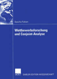 Wettbewerbsforschung und Conjoint-Analyse (Gabler Edition Wissenschaft) （2005. xviii, 334 S. XVIII, 334 S. Mit Online-Extras. 210 mm）
