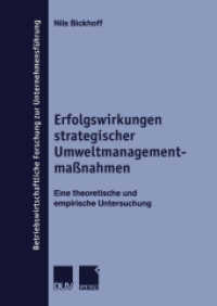 Erfolgswirkungen strategischer Umweltmanagementmaßnahmen : Eine theoretische und empirische Untersuchung. Diss. (Betriebswirtschaftliche Forschung zur Unternehmensführung Bd.38) （2000. xx, 258 S. XX, 258 S. 210 mm）