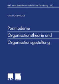 Postmoderne Organisationstheorie und Organisationsgestaltung : Habil.-Schr. (neue betriebswirtschaftliche Forschung (nbf) 283) （2001. xiv, 343 S. XIV, 343 S. 210 mm）