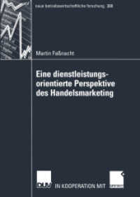 Eine dienstleistungsorientierte Perspektive des Handelsmarketing : Habil.-Schr. (neue betriebswirtschaftliche Forschung (nbf) 308) （2003. xviii, 278 S. XVIII, 278 S. 10 Abb. 0 mm）
