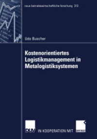 Kostenorientiertes Logistikmanagement in Metalogistiksystemen : Habil.-Schr. (neue betriebswirtschaftliche Forschung (nbf) Bd.313) （2003. xxii, 281 S. XXII, 281 S. 12 Abb. 210 mm）