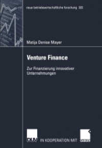 Venture Finance : Zur Finanzierung innovativer Unternehmungen. Habil.-Schr. (neue betriebswirtschaftliche Forschung (nbf) Bd.322) （2003. 2004. xii, 310 S. XII, 310 S. 210 mm）