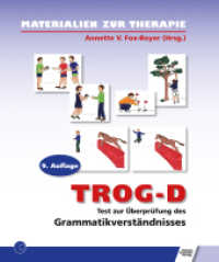 TROG-D : Test zur Überprüfung des Grammatikverständnisses. Enth.: Testmaterial, Handbuch und Protokollbögen (Das Gesundheitsforum) （8. Aufl. 2020. 44 S. 336 Farbabb. 29.7 cm）