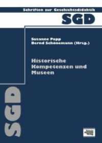 Historische Kompetenzen und Museen : Tagungsbd. (Schriften zur Geschichtsdidaktik (SGD) Bd.25) （2009. 340 S. m. zahlr. Fotos. 21 cm）
