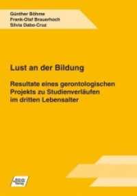 Lust an der Bildung : Resultate eines gerontologischen Projekts zu Studienverläufen im dritten Lebensalter （2010. 112 S. 210 mm）