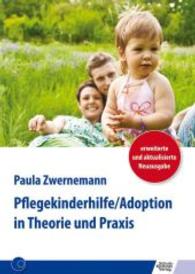 Pflegekinderhilfe/Adoption in Theorie und Praxis （erw. u. aktual. Neuausg.）