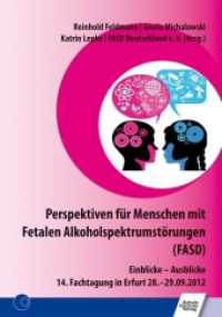 Perspektiven für Menschen mit Fetalen Alkoholspektrumstörungen (FASD) : Einblicke - Ausblicke 14. Fachtagung in Erfurt 28.-29.09.2012. Hrsg.: FASD Deutschland e.V. （2. Aufl. 2015. 224 S. 15 Abb. 21 cm）