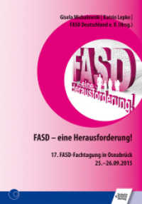 FASD - eine Herausforderung! : 17. FASD-Fachtagung in Osnabrück 25.-26.09.2015 （2016. 2016. 192 S. 45 Abb. 21 cm）