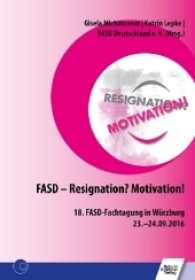 FASD - Resignation? Motivation! : 18. FASD-Fachtagung in Würzburg 23.-24.09.2016 （2017. 148 S. 21 cm）