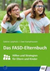 Das FASD-Elternbuch : Hilfen und Strategien f&uuml;r Eltern und Kinder （2020. 144 S. 21 cm）