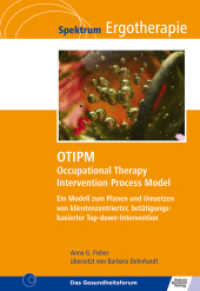 OTIPM Occupational Therapy Intervention Process Model : Ein Modell zum Planen und Umsetzen von klientenzentrierter, betätigungsbasierter Top-down-Intervention (Spektrum Ergotherapie) （3. Aufl. 2022. 224 S. 23 cm）