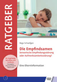 Die Empfindsamen : Sensorische Empfindungsstörung oder Aufmerksamkeitsstörung? Eine Elterninformation (Ratgeber für Angehörige, Betroffene und Fachleute) （2023. 2022. 60 S. 210 cm）
